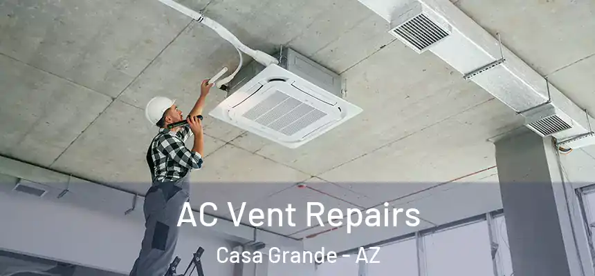 AC Vent Repairs Casa Grande - AZ