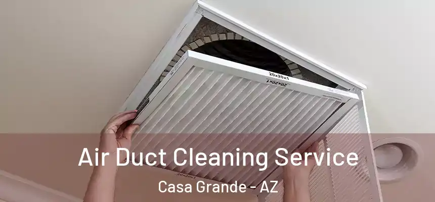  Air Duct Cleaning Service Casa Grande - AZ