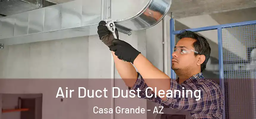  Air Duct Dust Cleaning Casa Grande - AZ