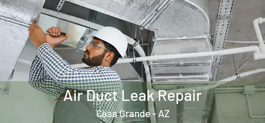  Air Duct Leak Repair Casa Grande - AZ