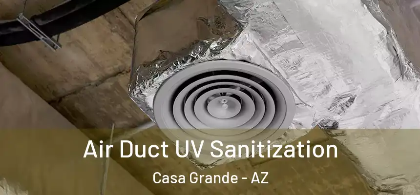  Air Duct UV Sanitization Casa Grande - AZ