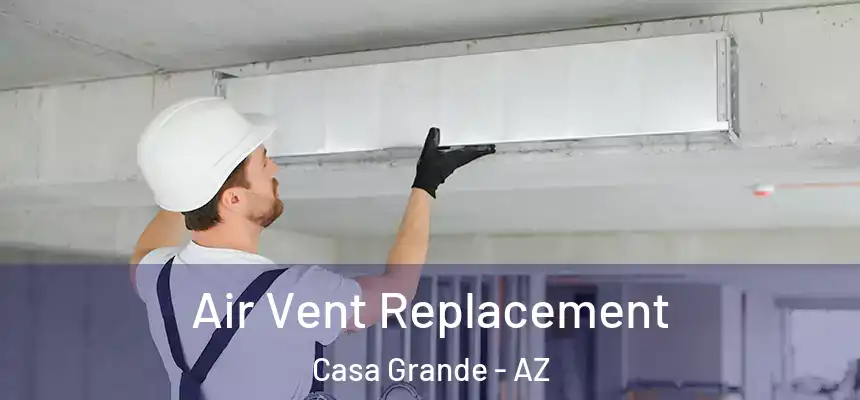 Air Vent Replacement Casa Grande - AZ