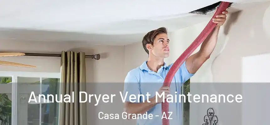  Annual Dryer Vent Maintenance Casa Grande - AZ