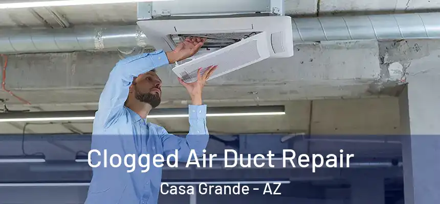  Clogged Air Duct Repair Casa Grande - AZ