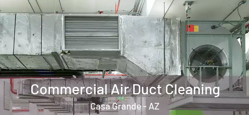  Commercial Air Duct Cleaning Casa Grande - AZ