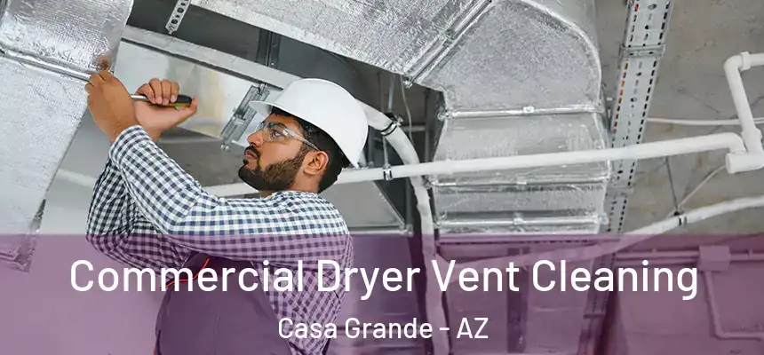  Commercial Dryer Vent Cleaning Casa Grande - AZ