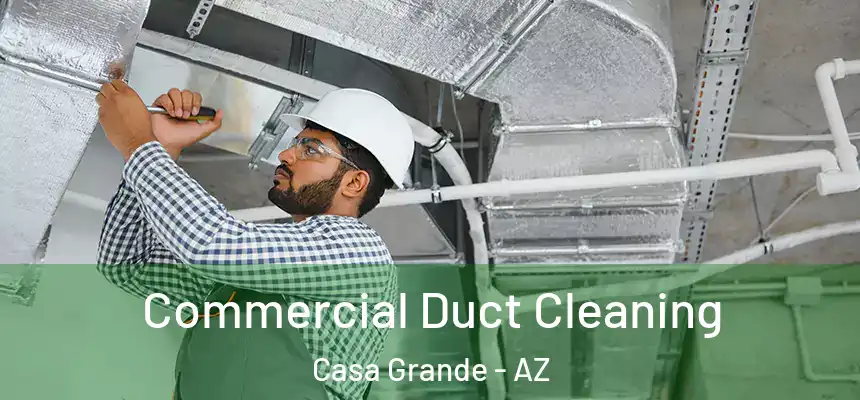  Commercial Duct Cleaning Casa Grande - AZ