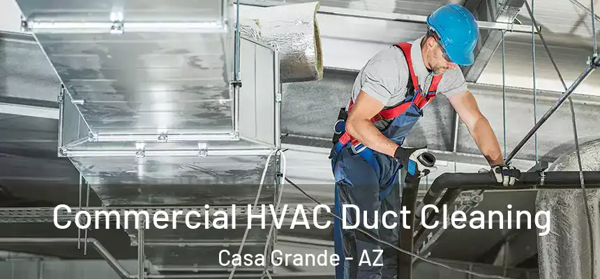  Commercial HVAC Duct Cleaning Casa Grande - AZ