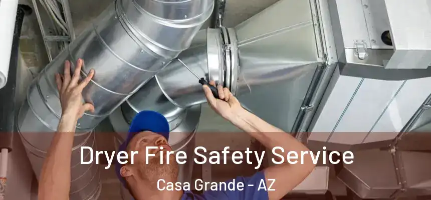  Dryer Fire Safety Service Casa Grande - AZ