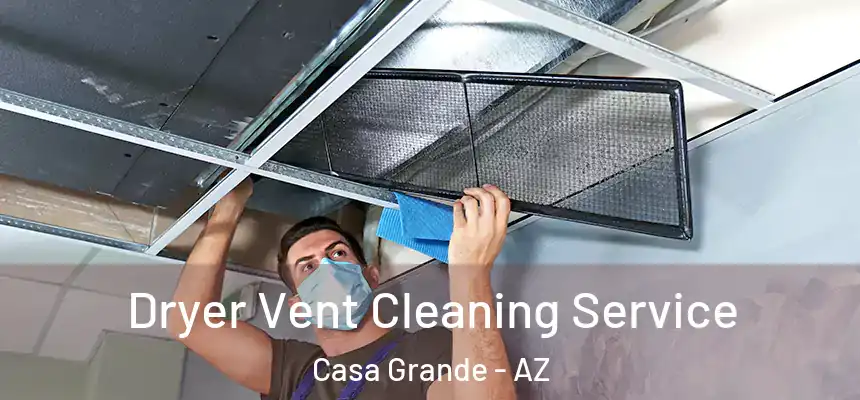  Dryer Vent Cleaning Service Casa Grande - AZ