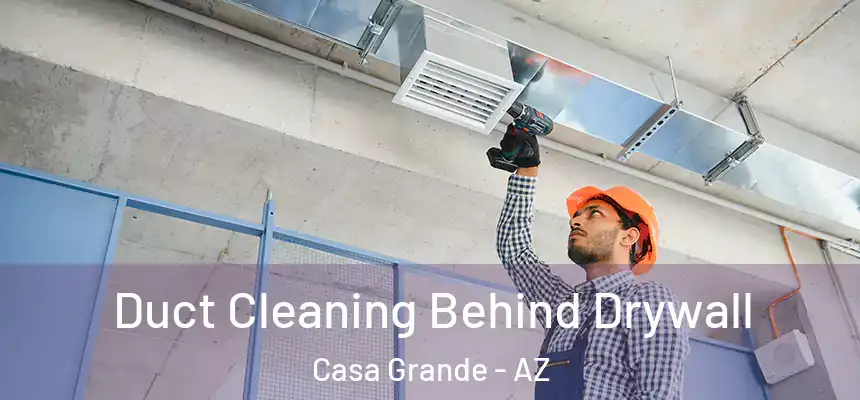  Duct Cleaning Behind Drywall Casa Grande - AZ