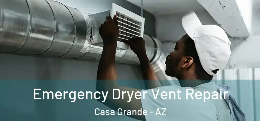  Emergency Dryer Vent Repair Casa Grande - AZ