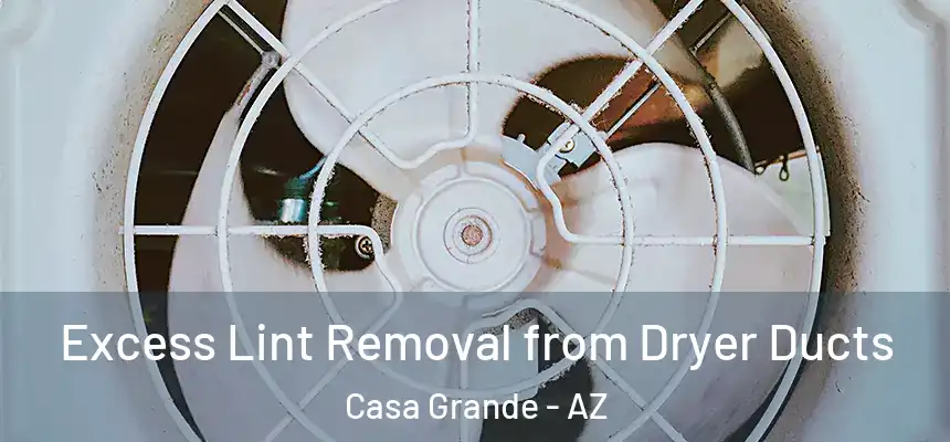 Excess Lint Removal from Dryer Ducts Casa Grande - AZ