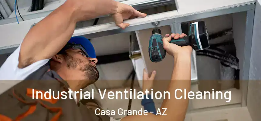  Industrial Ventilation Cleaning Casa Grande - AZ