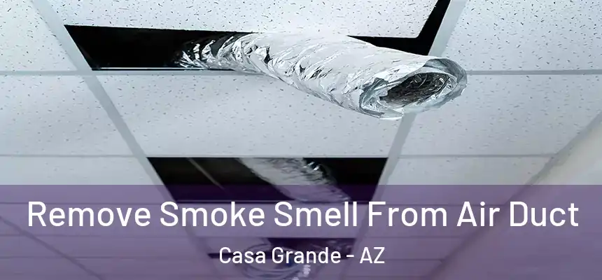  Remove Smoke Smell From Air Duct Casa Grande - AZ