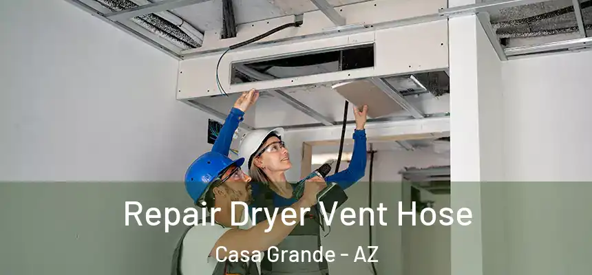 Repair Dryer Vent Hose Casa Grande - AZ