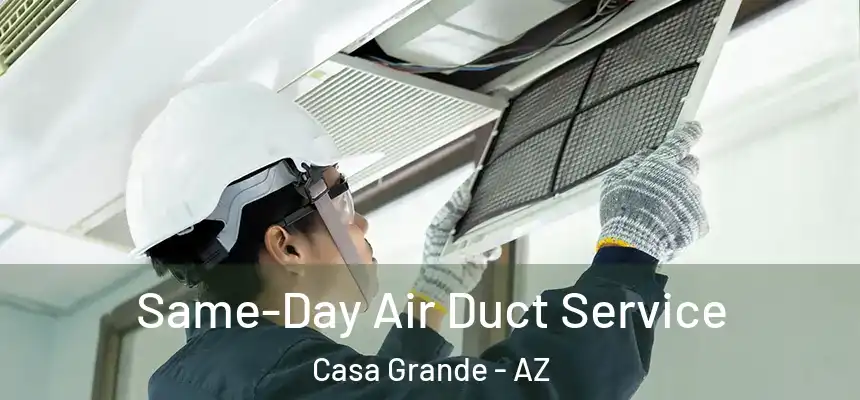  Same-Day Air Duct Service Casa Grande - AZ