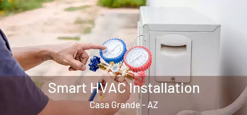  Smart HVAC Installation Casa Grande - AZ